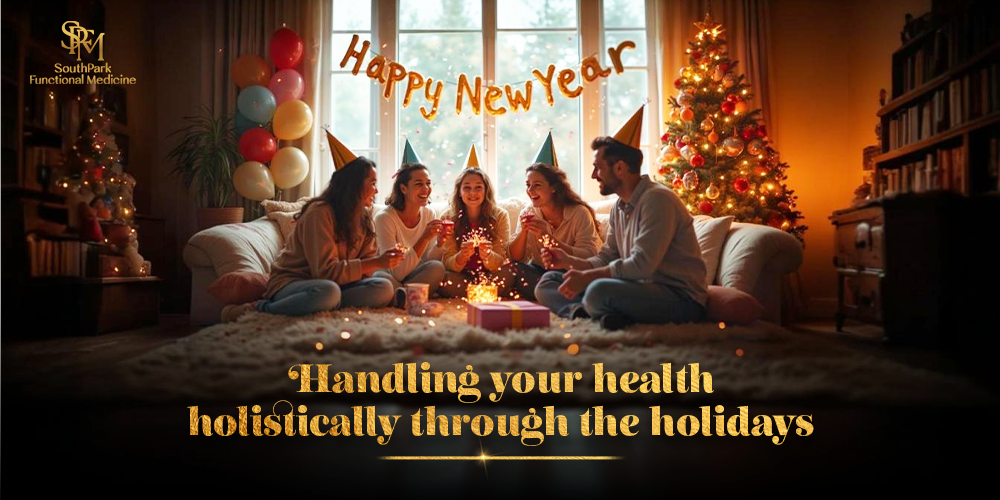 Handling Your Health Holistically Through The Holidays